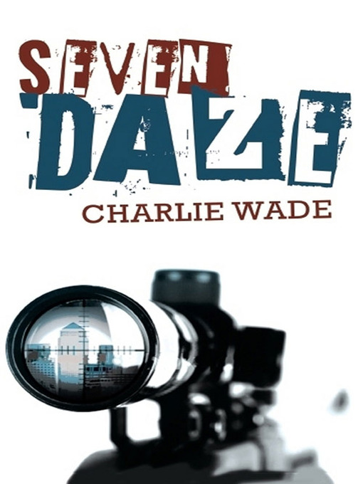 Title details for Seven Daze by Charlie Wade - Available